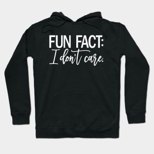 Fun Fact I Don't Care Hoodie